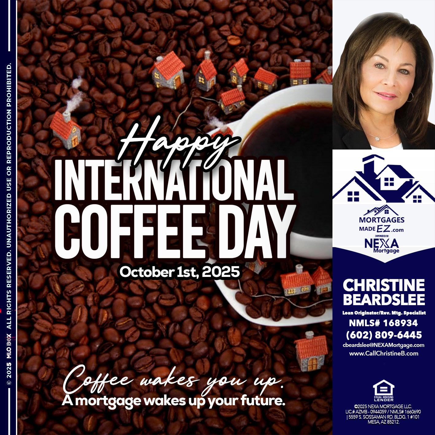 INTERNATIONAL COFFEE DAY - Christine Beardslee -MLO/Executive Partner/National Recruiter/Faster/Easier/Better Rates
