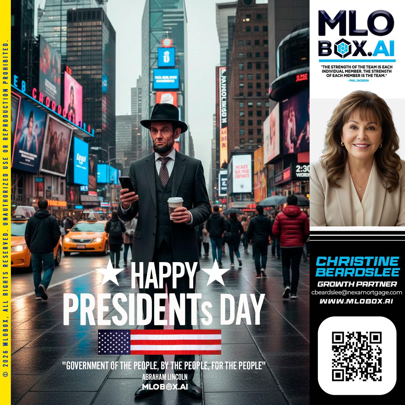 HAPPY PRESIDENTS DAY - Christine Beardslee -MLO/Executive Partner/National Recruiter/Faster/Easier/Better Rates