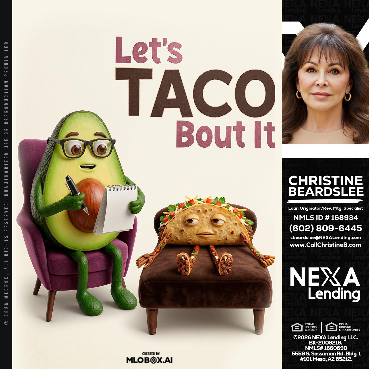 LETS TACO ABOUT IT - Christine Beardslee -MLO/Executive Partner/National Recruiter/Faster/Easier/Better Rates